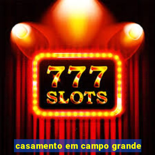 casamento em campo grande